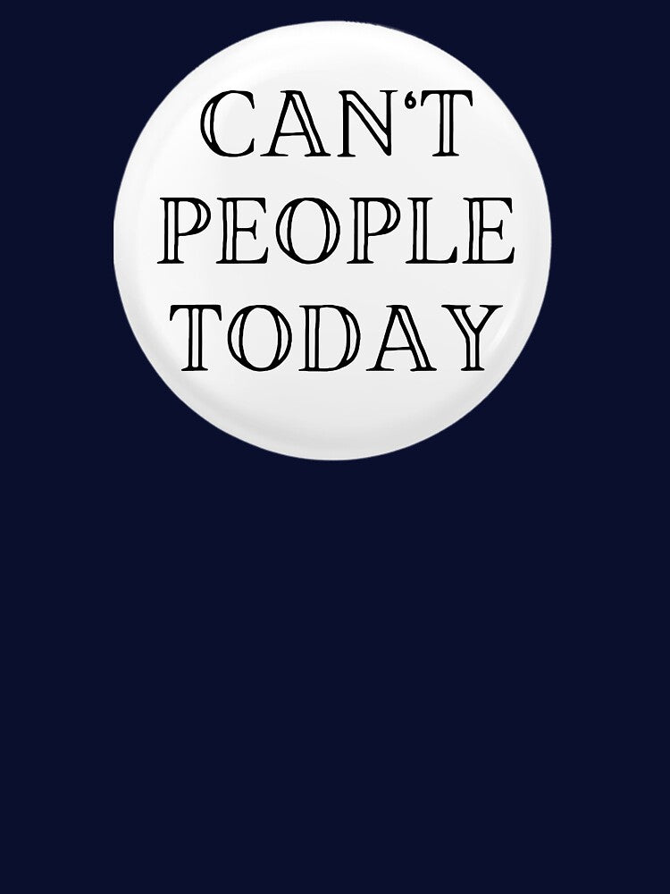 Can't People Today by JJBarnesMerch