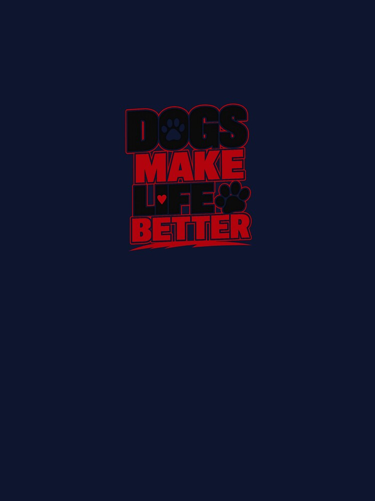 Dog Lover Statement Tee – Dogs Make Life Better Apparel by ElegantPaws