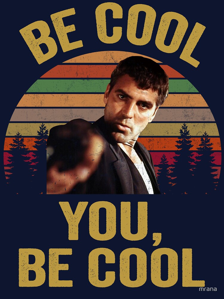 Be Cool You Be Cool From Dusk Till Dawn by mrana