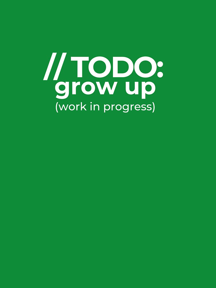 // TODO: grow up (work in progress) ? — Funny Kid Programmer T-Shirt by ShirtOverflow