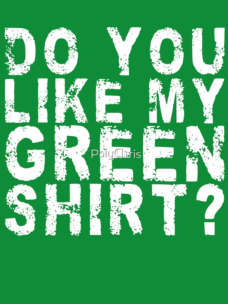 Funny Green Shirt by Carl's Clothing