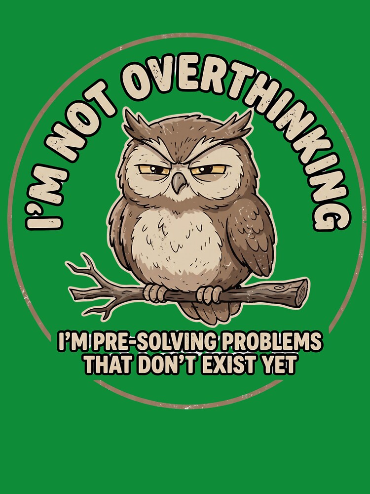 I'm Not Overthinking Shirt, Funny Owl Tee, Anxiety Humor T-Shirt, Introvert Tee by imad  triake