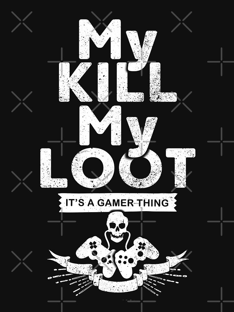 Cool gamer t-shirt, my kill my loot by GameOnGifts