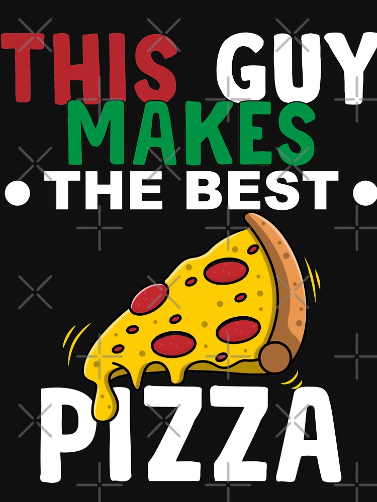 This Guy Makes The Best Pizza Funny Italian Greek Cheese Love Pizza Maker Pizzaioli Food Lover Gift by JustBeHappyy