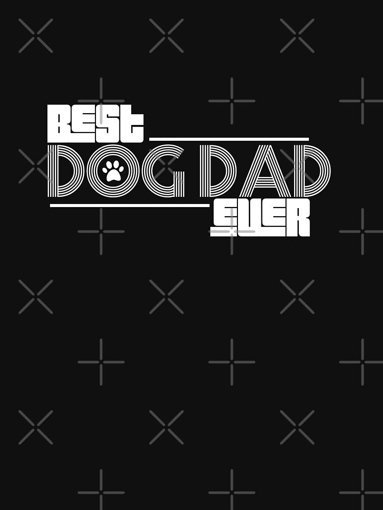 Best Dad Dog Ever , Dog Lover by JUSTBEELEGANT