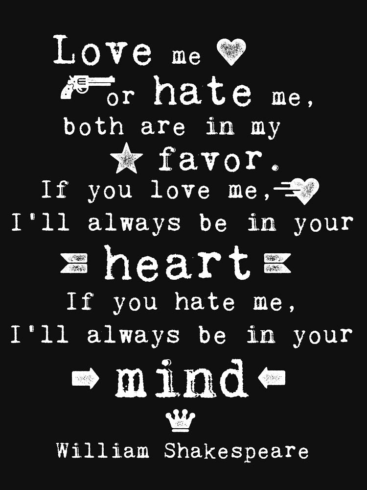 Love me or hate me Shakespeare quote by artsandsoul