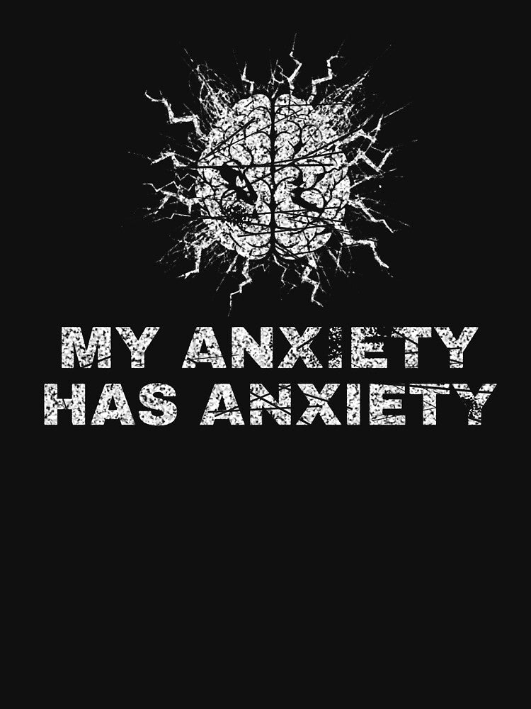 My Anxiety Has Anxiety - Funny Mental Health Shirt by Questionable Taste Co