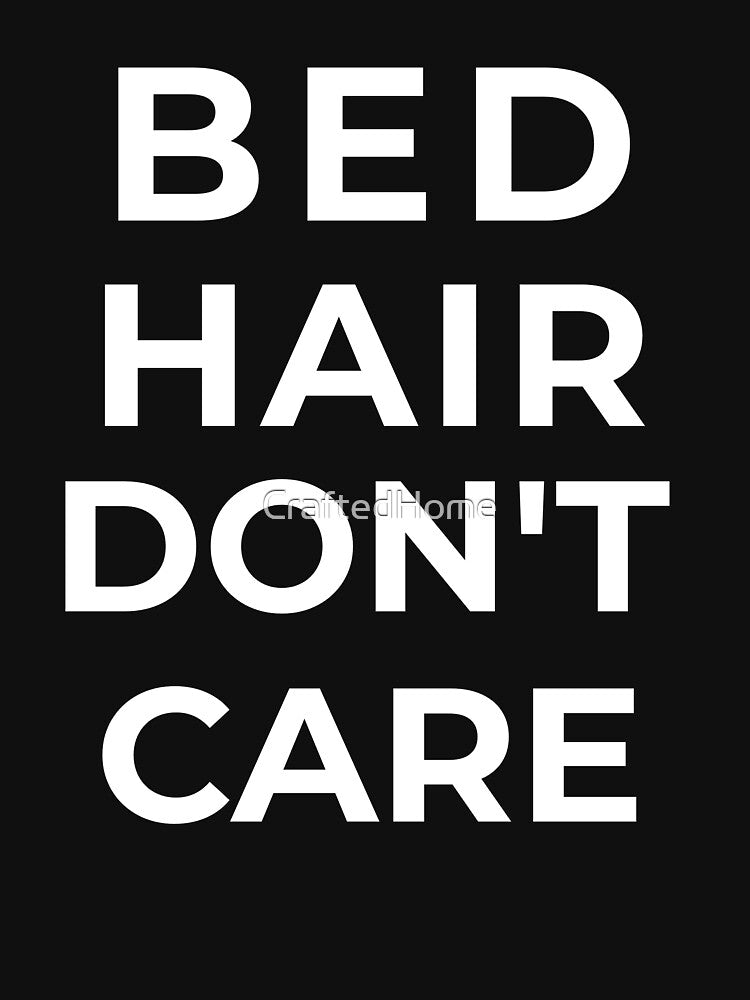 Bed Hair Don’t Care by CraftedHome