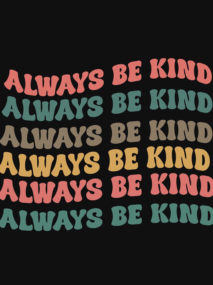 ALWAYS BE KIND T-Shirt by panshop20