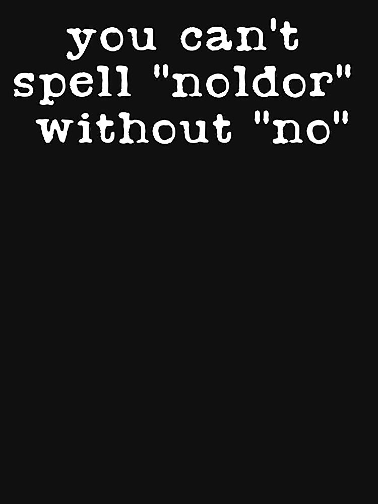 Oh no, the Noldor (White Text) by Silmarils