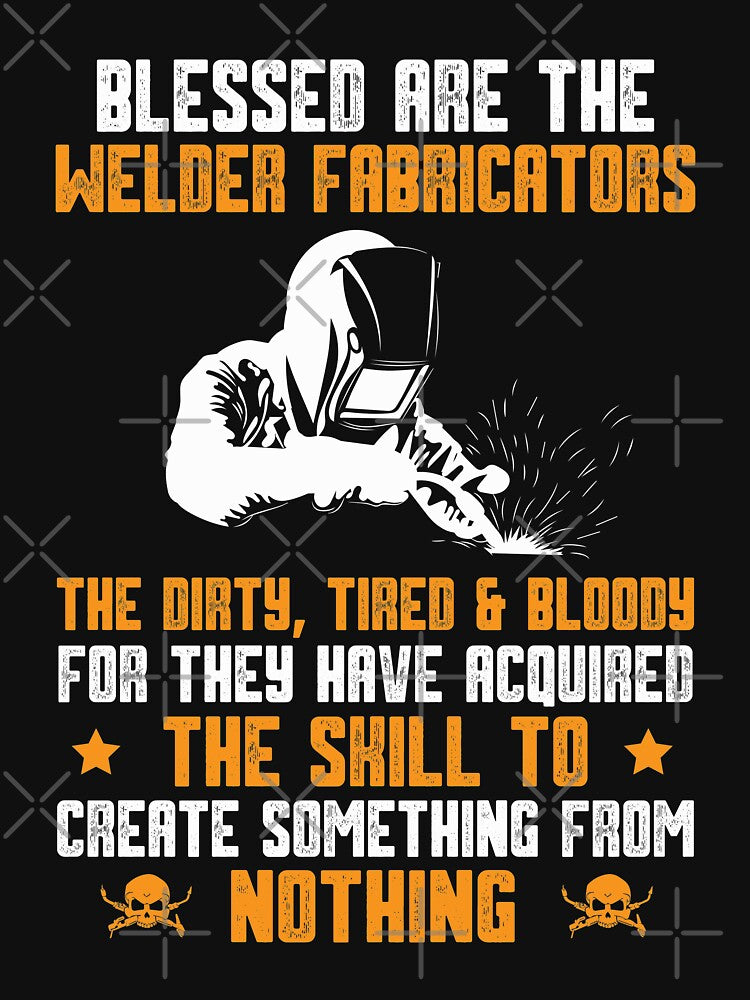 Blessed Are The Welder Fabricators The Dirty... by Tee Hub