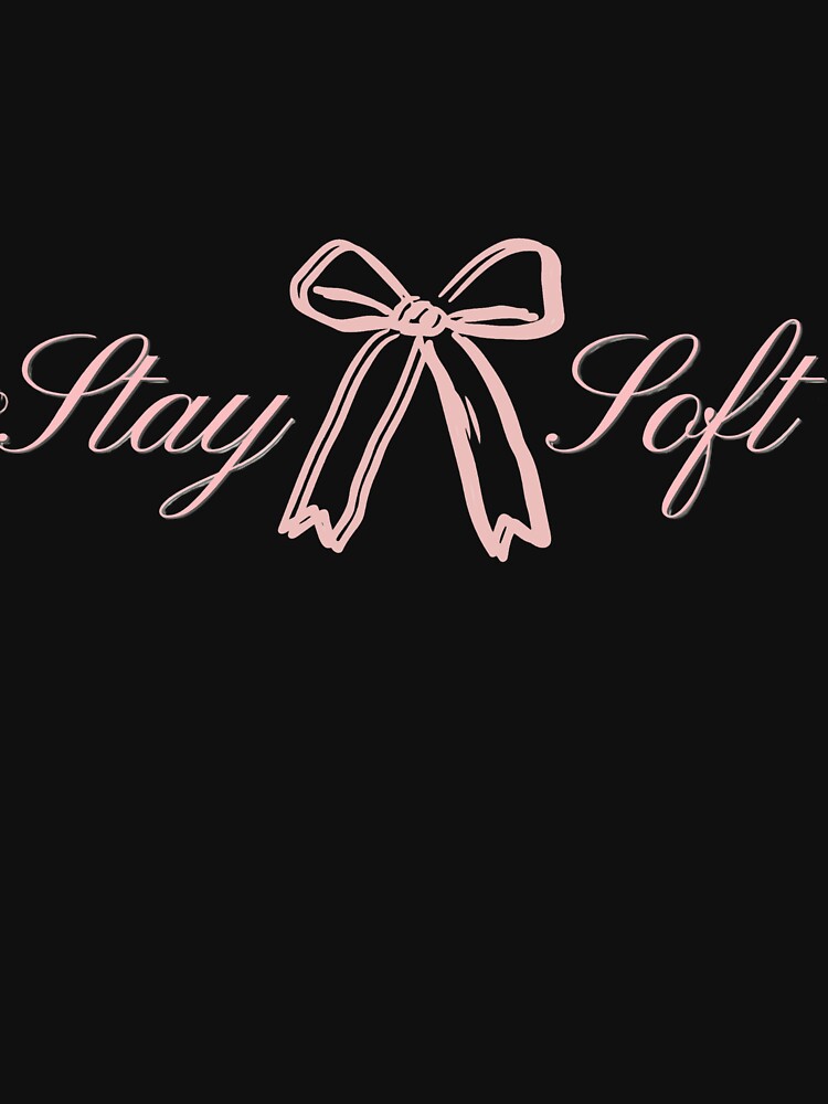 stay soft coquette bow pink aesthetic design by RiriPixera