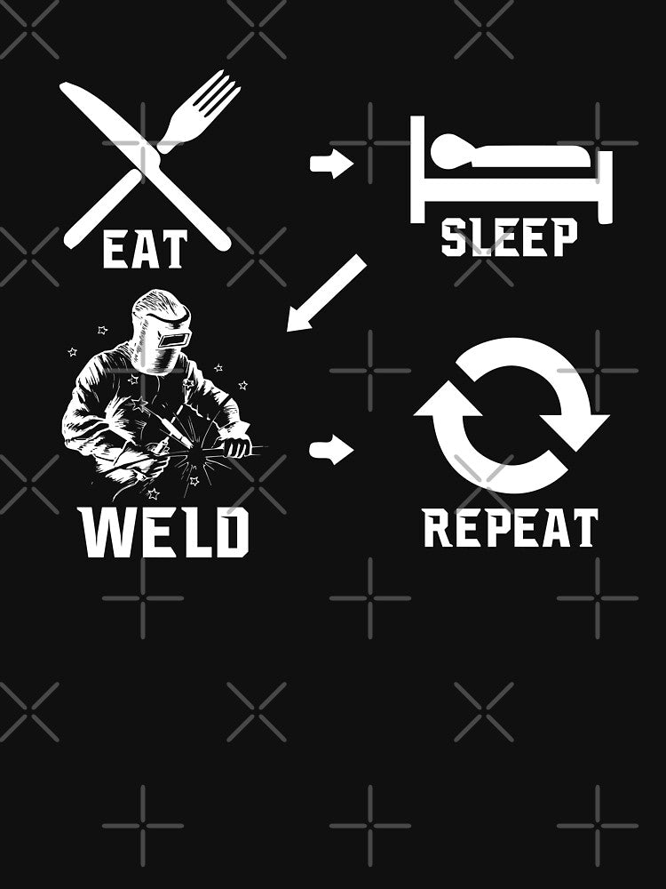 Eat Sleep Weld Repeat by Tee Hub