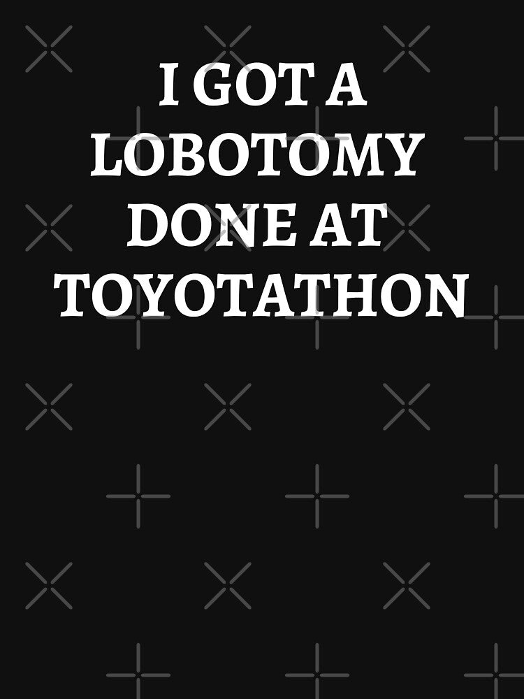 I Got a lobotomy Done at Toyotathon by Tifazak