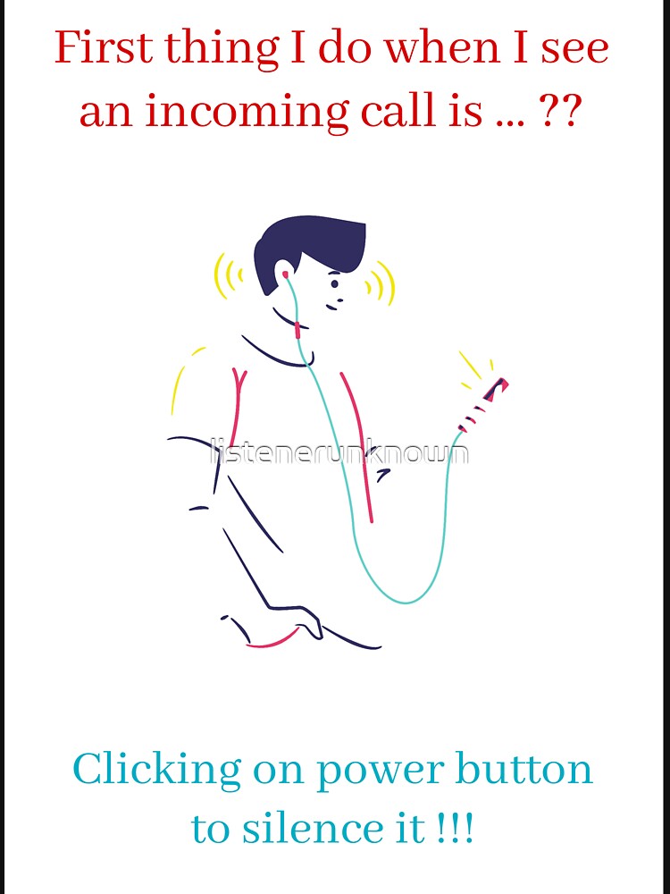 First thing I do when I see an incoming call is ...?? Clicking on power button to silence it !!! by listenerunknown