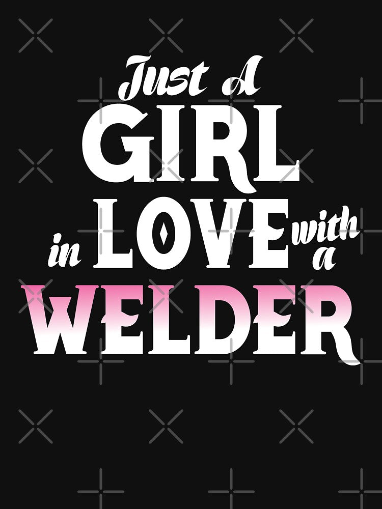 Just A Girl In Love With A Welder by Tee Hub