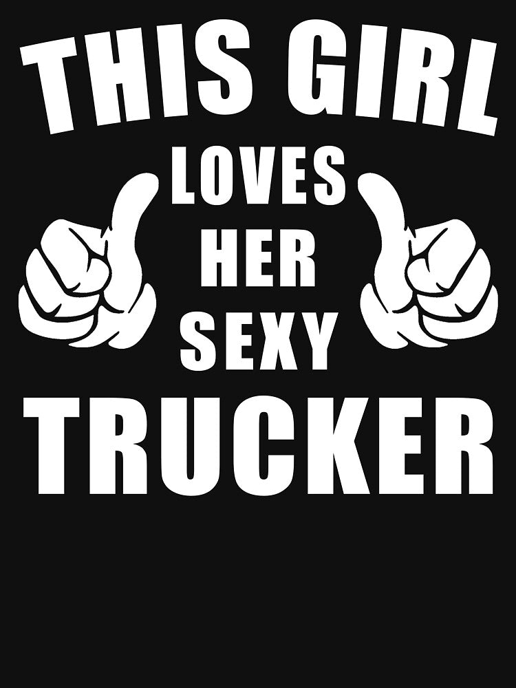 This Girl Loves Her Sexy Trucker Shirt by dogzytee