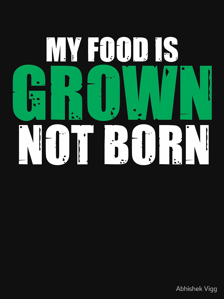 My Food Is Grown Not Born by Abhishek Vigg