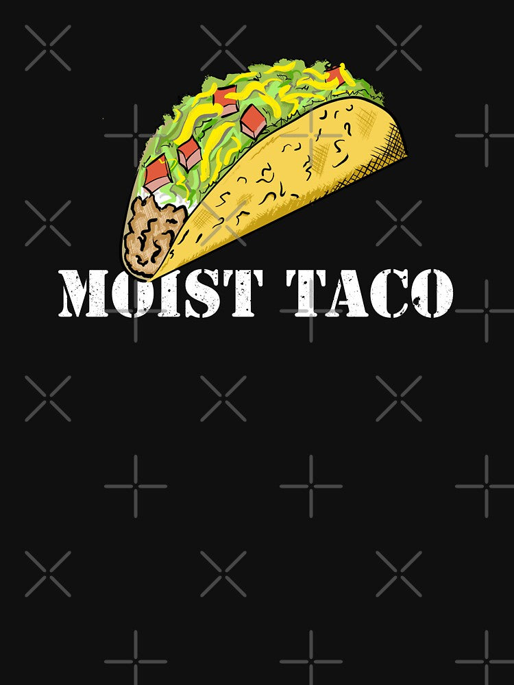 MOIST TACO by Dreamakerstudio