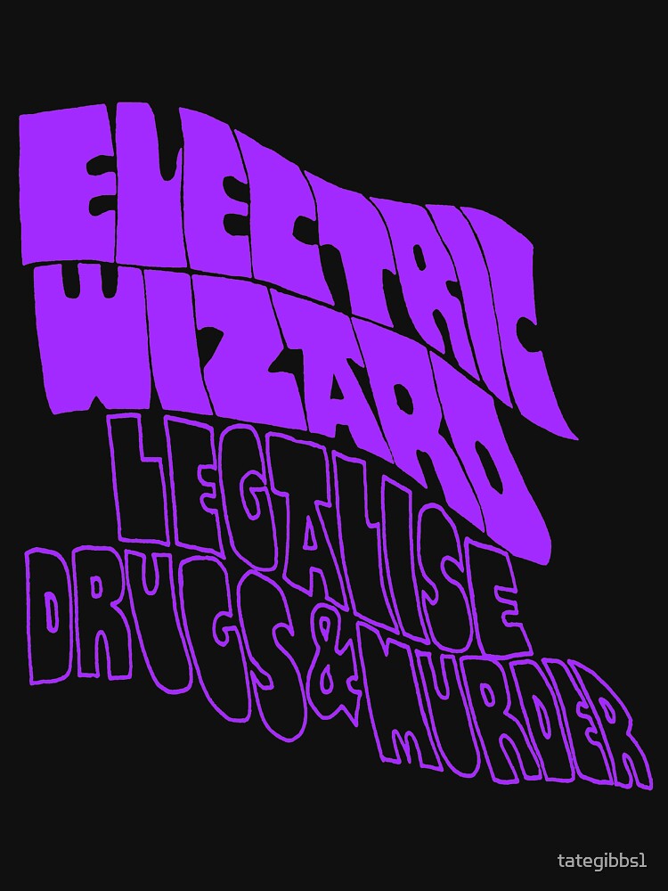 Electric Wizard, Legalise Drugs & Murder by tategibbs1