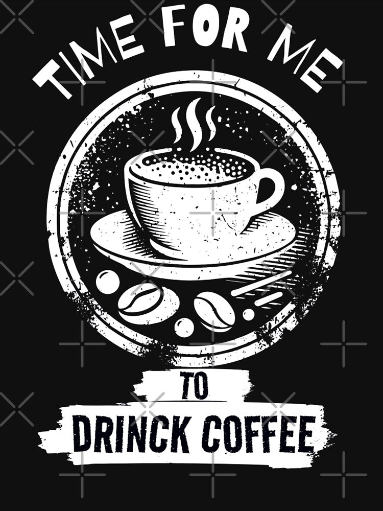 Time for Me to Drink Coffee – Motivational Coffee Lover Design by fayrozelmasry