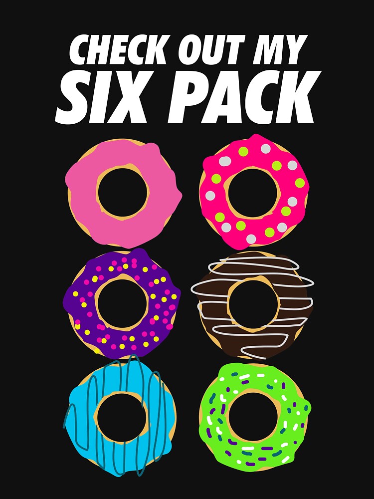 Check Out My Six Pack Funny Donut Shirt by CreativeStrike