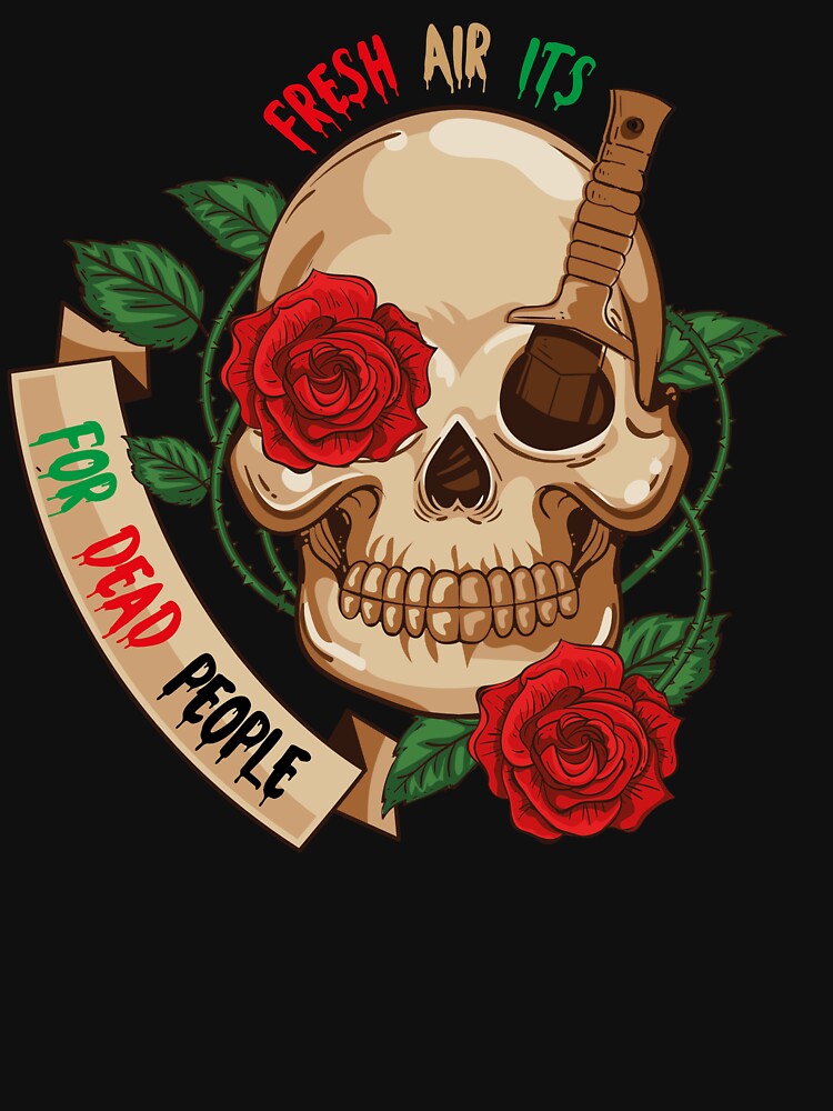 fresh air its for dead people:classic t-shirt by limanol