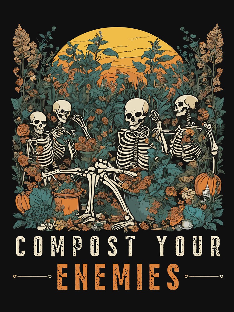 Compost Your Enemies Funny Skeleton Gardening Halloween by Hugo Bloke