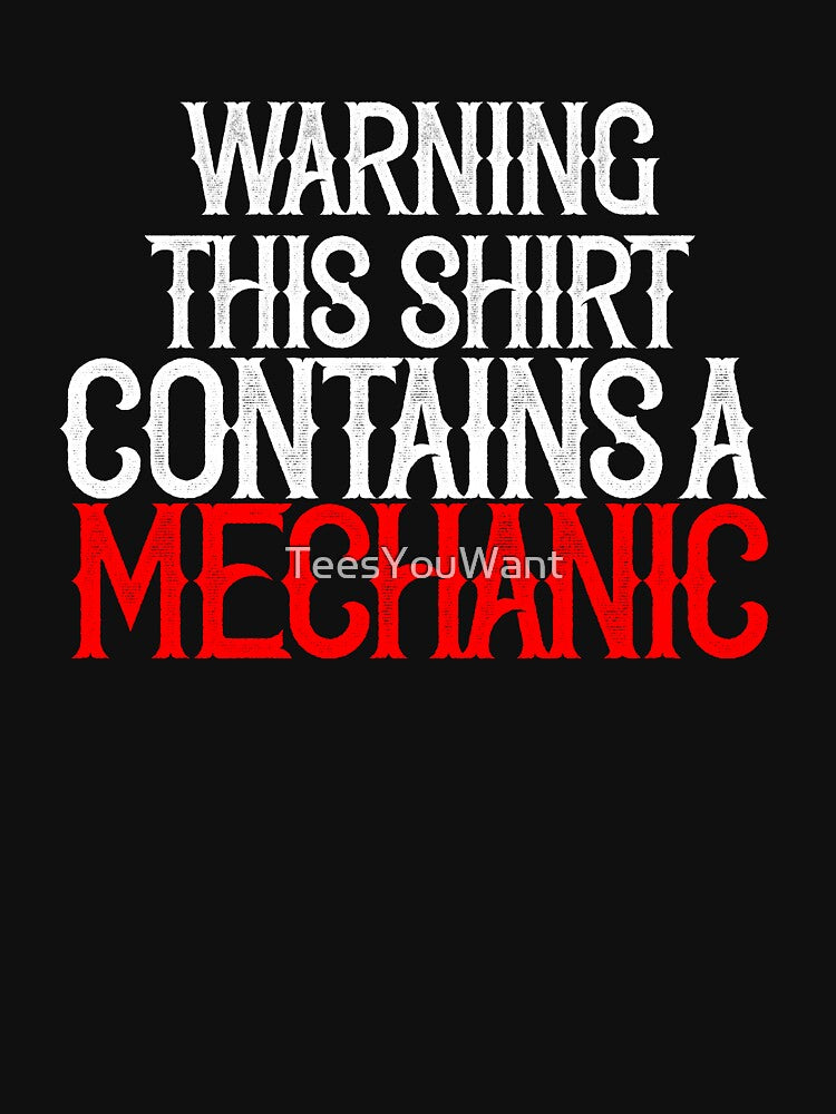 Warning This Shirt Contains A Mechanic by TeesYouWant