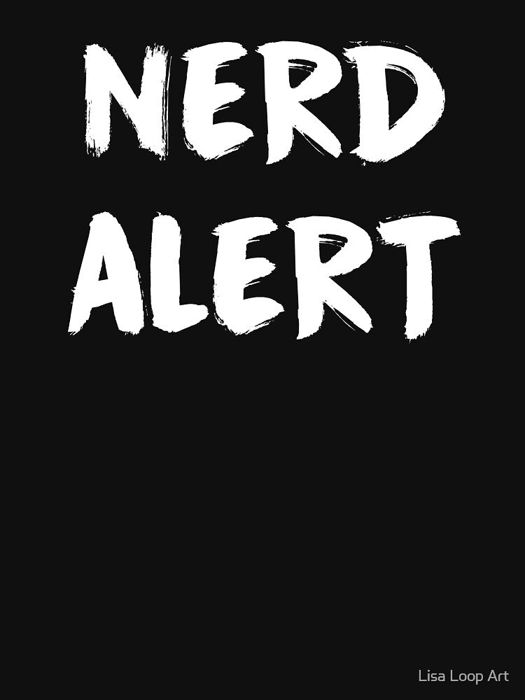Nerd alert by Lisa Loop Art