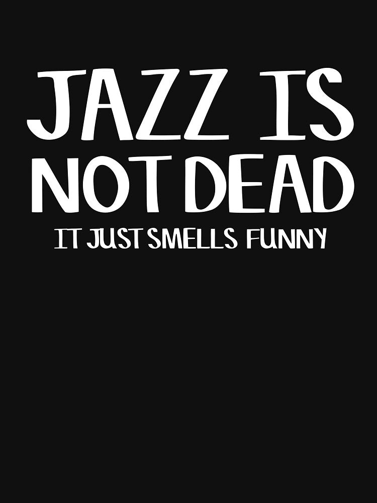 Jazz Is Not Dead Funny Music Quote Humor Frank Zappa by Sid3walkArt2