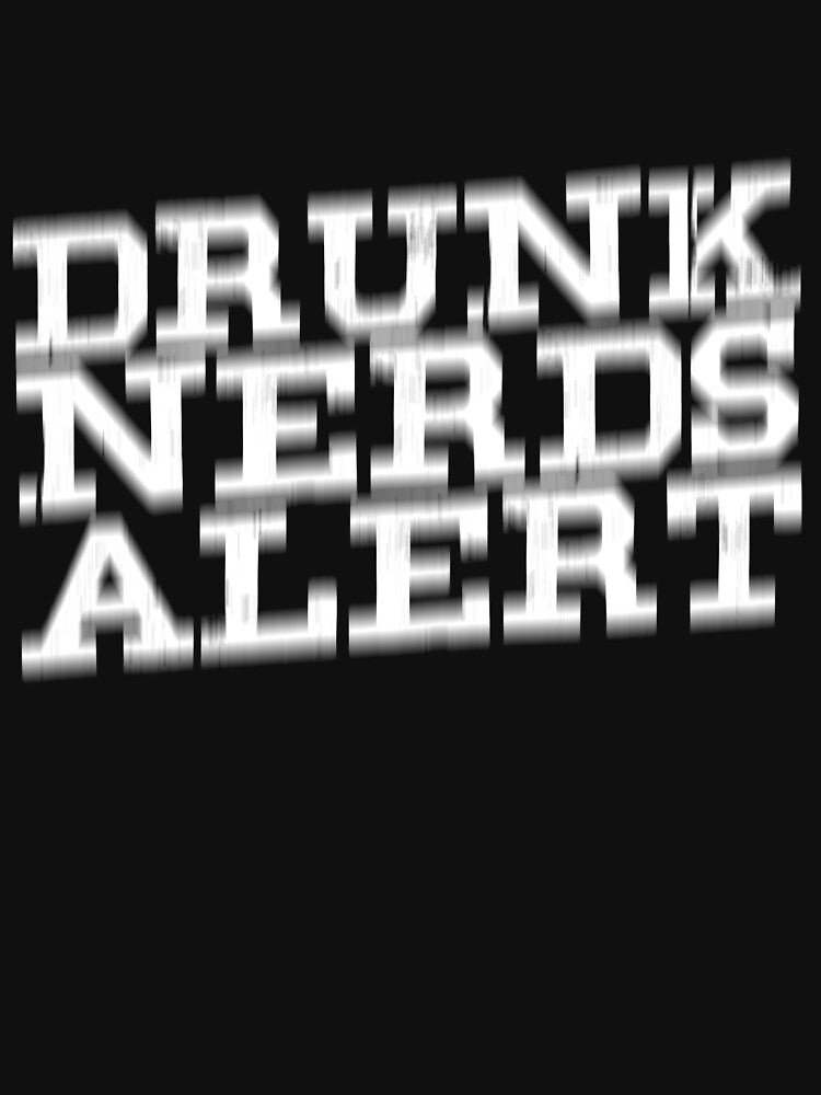 Drunk Nerds Alert by thingsandthings