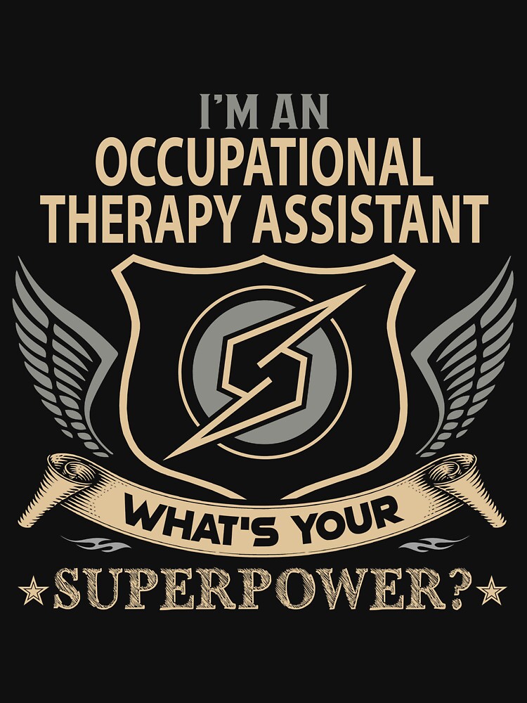 Occupational Therapy Assistant T Shirt - Superpower Job Gift Item Tee by watkinsmat