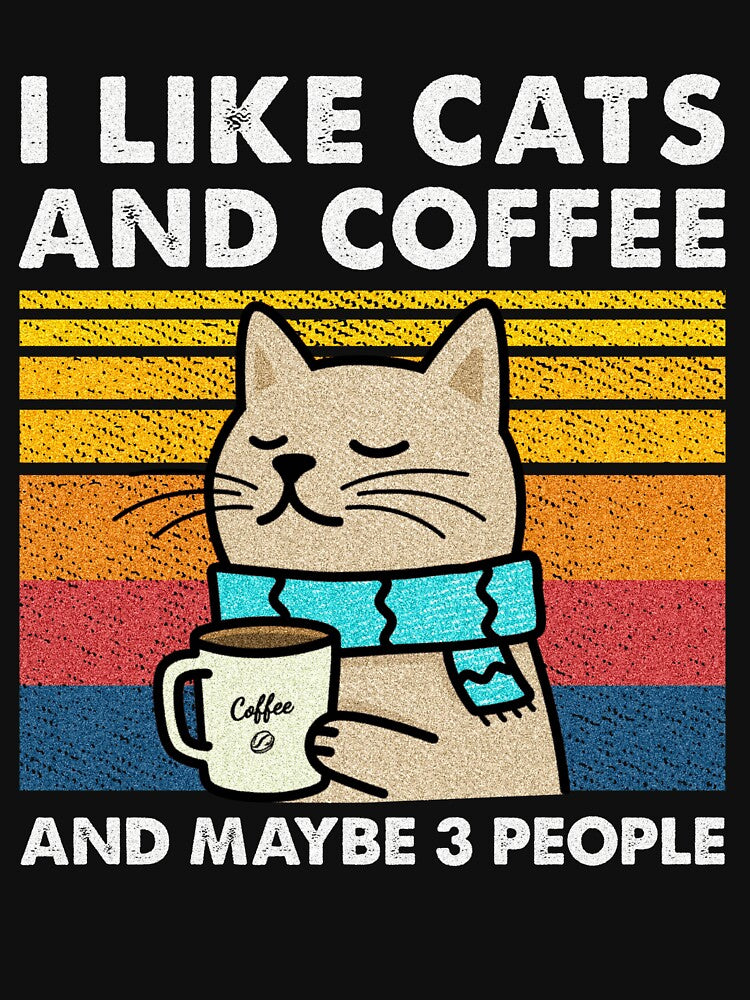 I Like cats And Coffee And Maybe 3 People by BestDesignscool