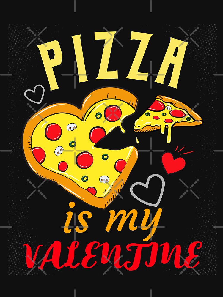 PIZZA IS MY VALENTINE Funny Cute Food Meme Design by LevelUpMerch
