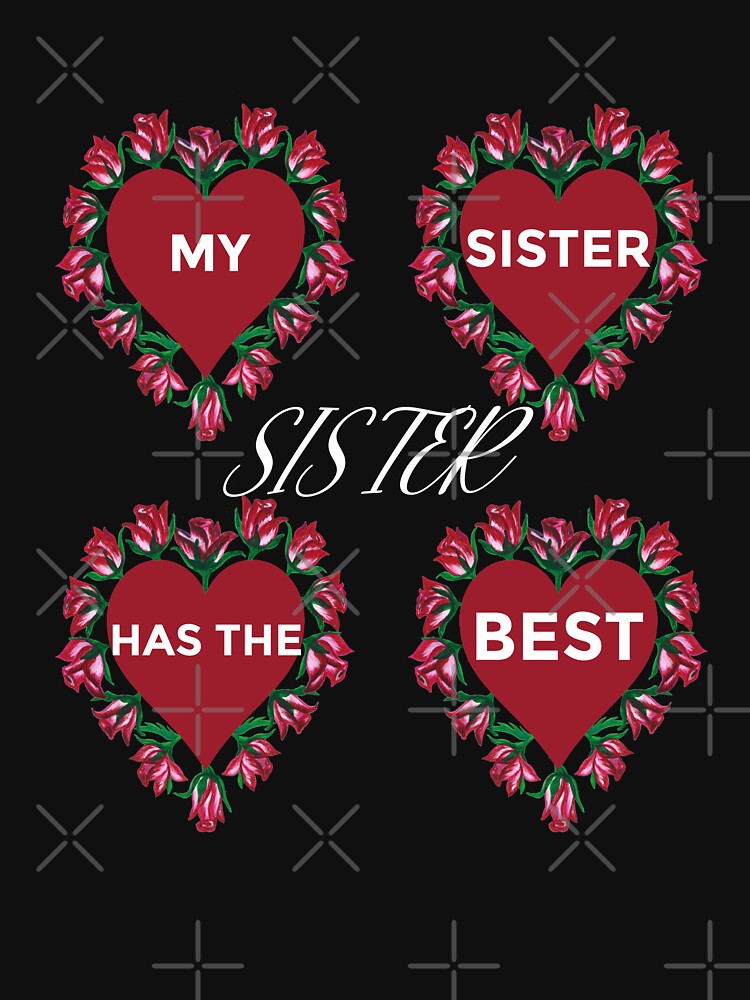 My Sister Has The Best Sister by Trendy Shirt