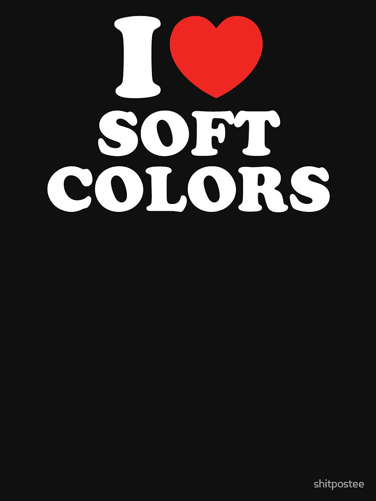 I Love Soft Colors by shitpostee