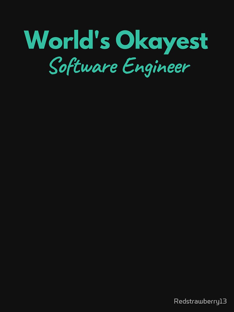 World's Okayest Software Engineer by Redstrawberry13