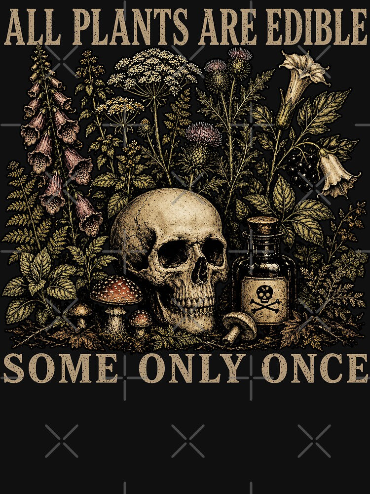 All Plants are Edible Some Only Once Funny Men Women by will freed18