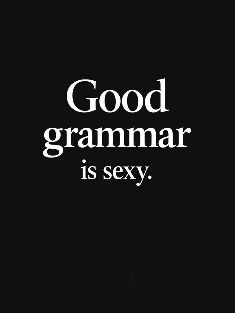 Good Grammar Is Sexy Funny Quote Grammar Nerd Humor English Teacher Writer Joke Minimalist Typography by Maravillio