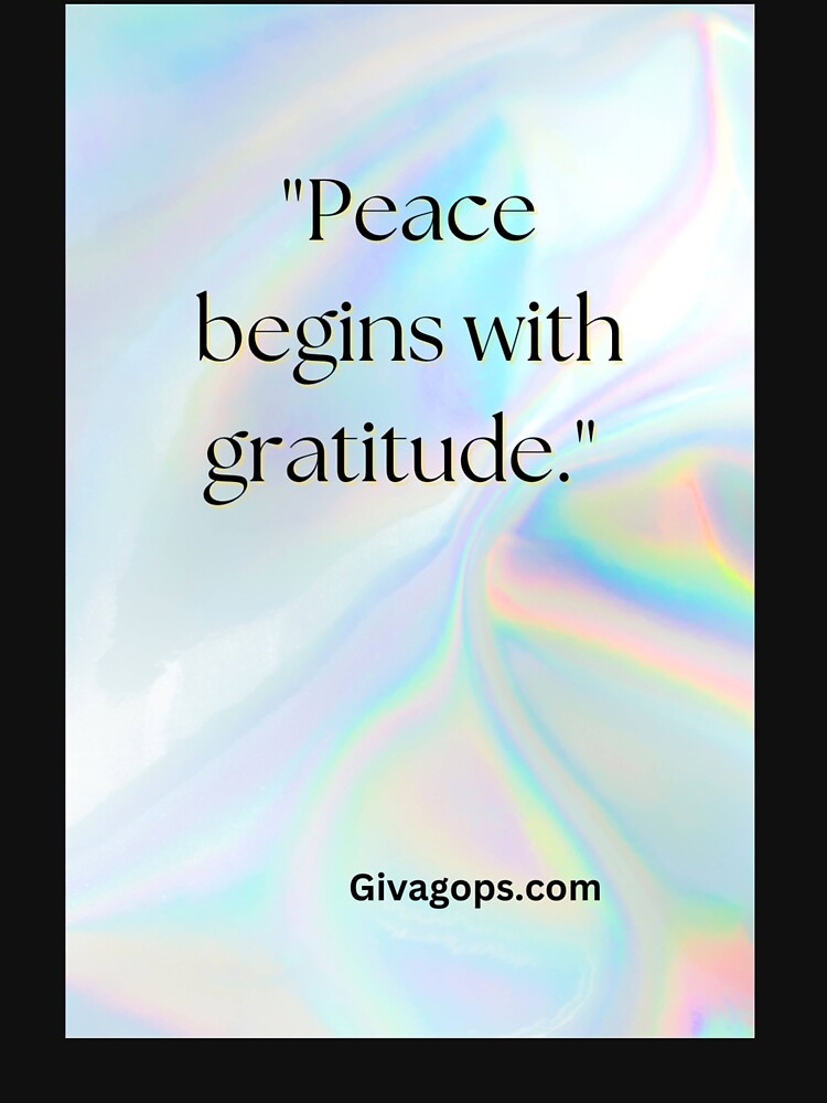 "Peace begins with gratitude." by CUTESTUFFnow