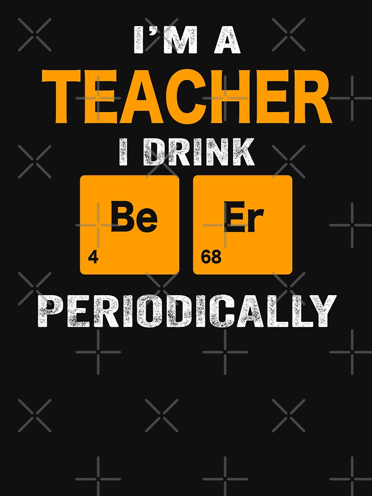 Beer Drinker Gift, Funny Teacher Shirt, Teacher Gift, Teacher fathers day christmas gift Shirt, Beer Drinker Drink Beer Periodically by xlnv