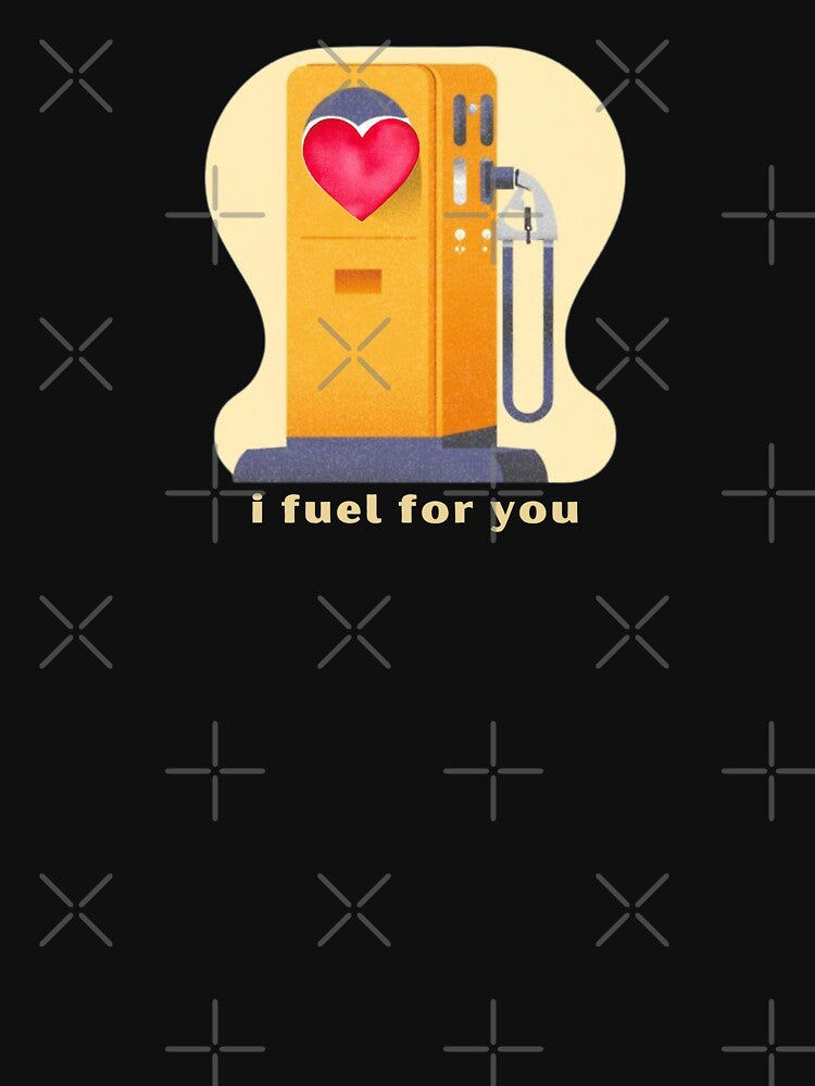 I Fuel For You - Cute Pun | TeeHee Puns Funny Design by TeeHee Puns