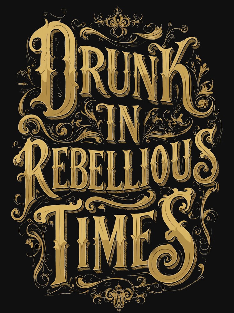 Drunk in rebellious times by D.I.R.T official clothing