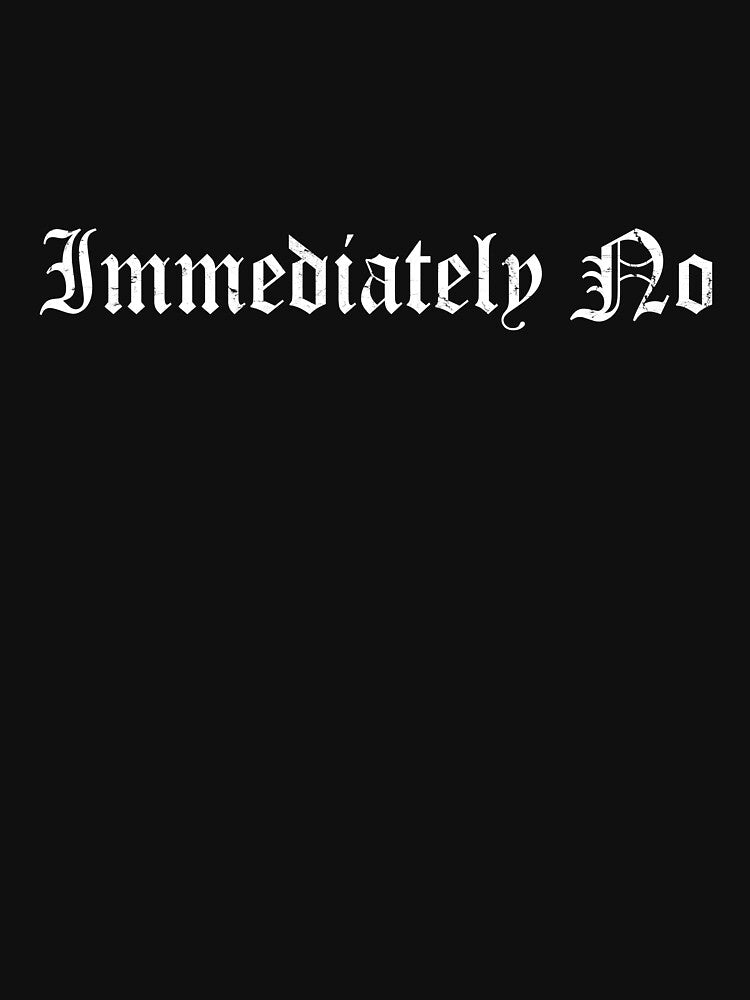 Immediately No by Monstromeu