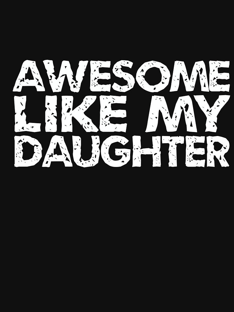 Awesome Like My Daughter Vintage Essential T-Shirt Classic T-Shirt by joulay
