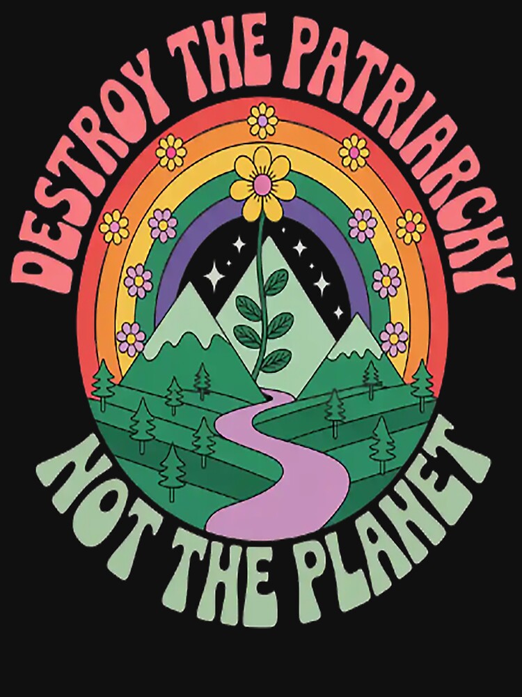 Destroy the Patriarchy Not the Planet Feminist Feminism by CottonCandyPrin