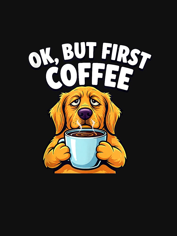 OK But First Coffee Lover Tired Dog Owner Lover Dad Mom Fun Tank Top by KTY-NUSS