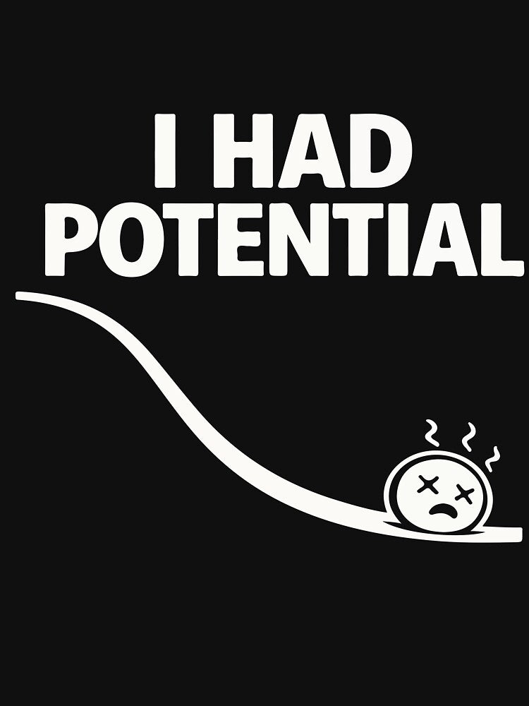 I Had Potential Funny Physics Humor Teacher Science Nerd Joke by kiralynstration