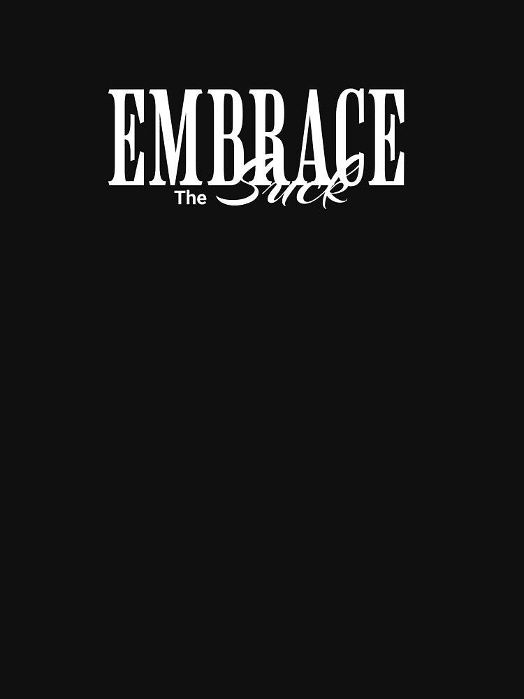 Embrace the Suck by WorkoutClub